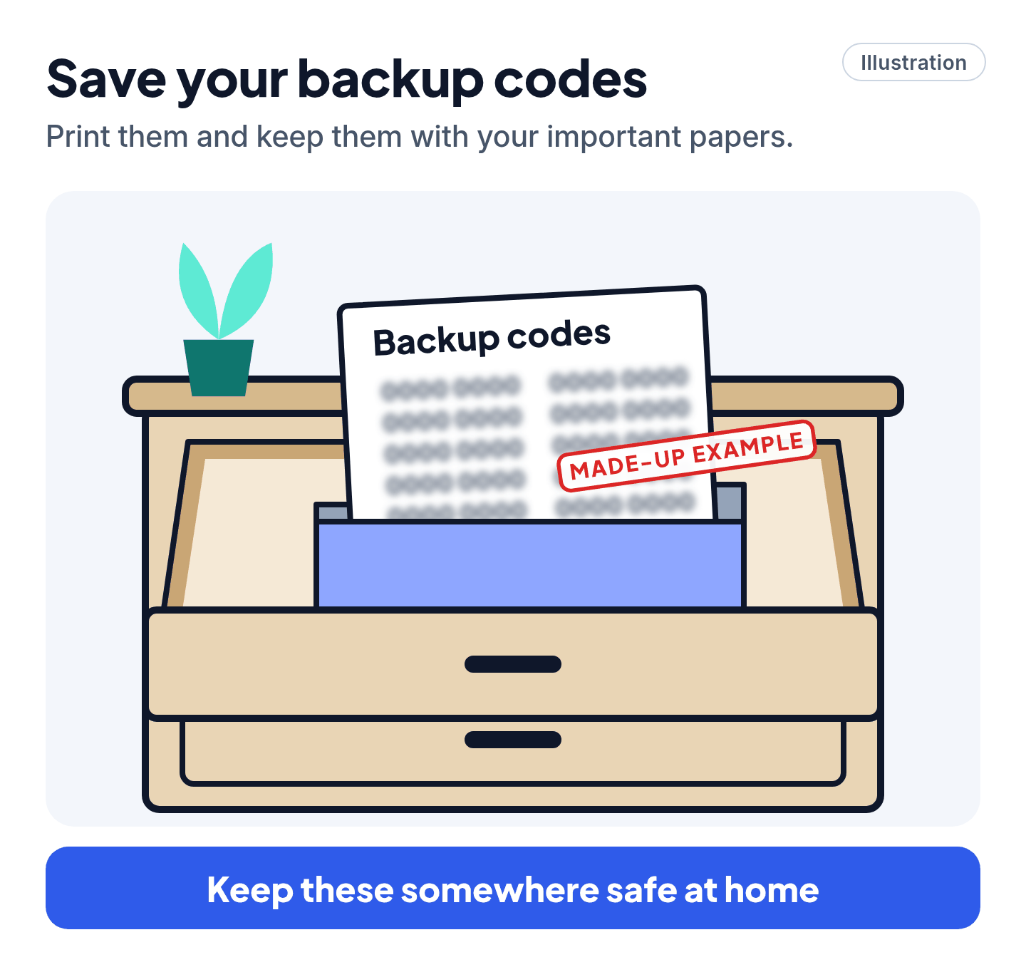 Illustration of a printed sheet titled Backup codes in a folder in a home drawer, with the caption Keep these somewhere safe at home.