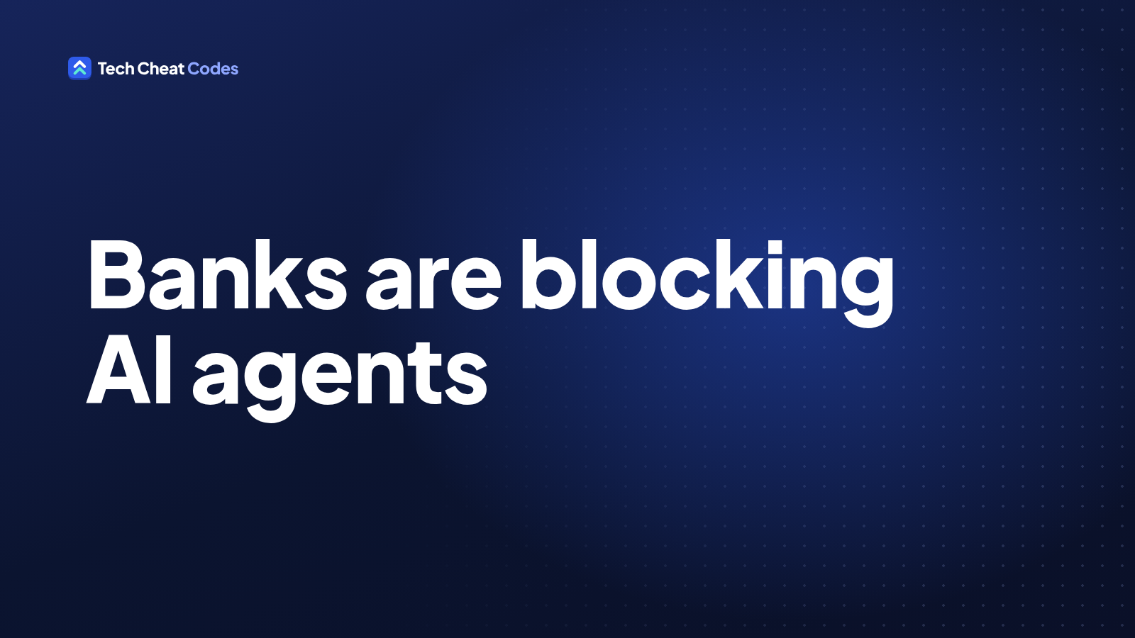 Dark text card with white lettering reading: Banks are blocking AI agents.