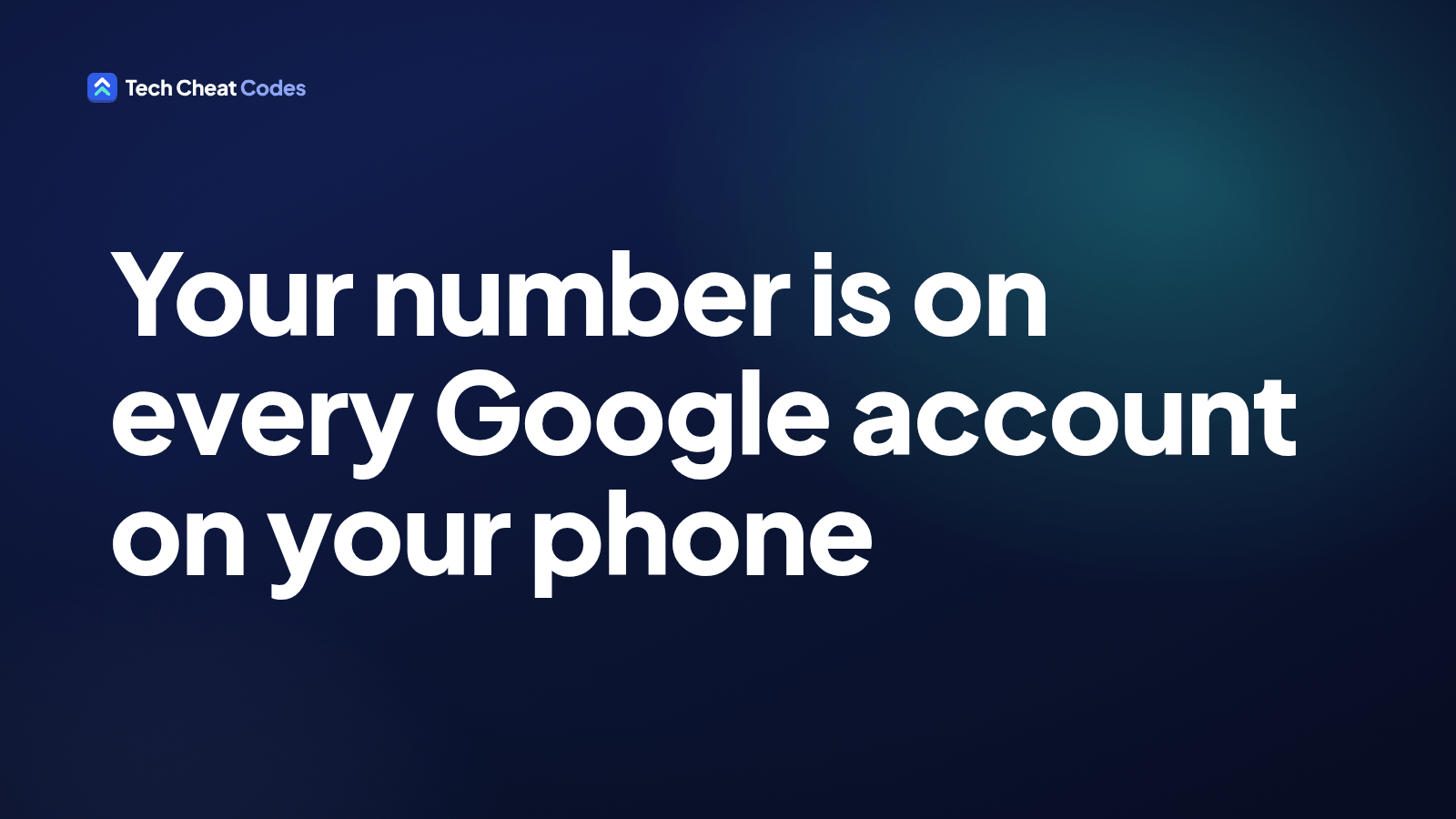 Dark text card with white lettering reading: Your number is on every Google account on your phone